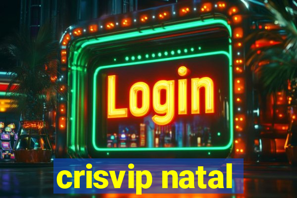crisvip natal